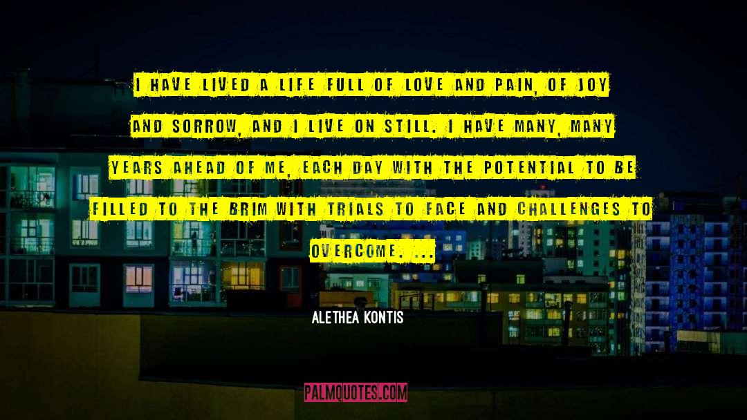 Alethea Kontis Quotes: I have lived a life