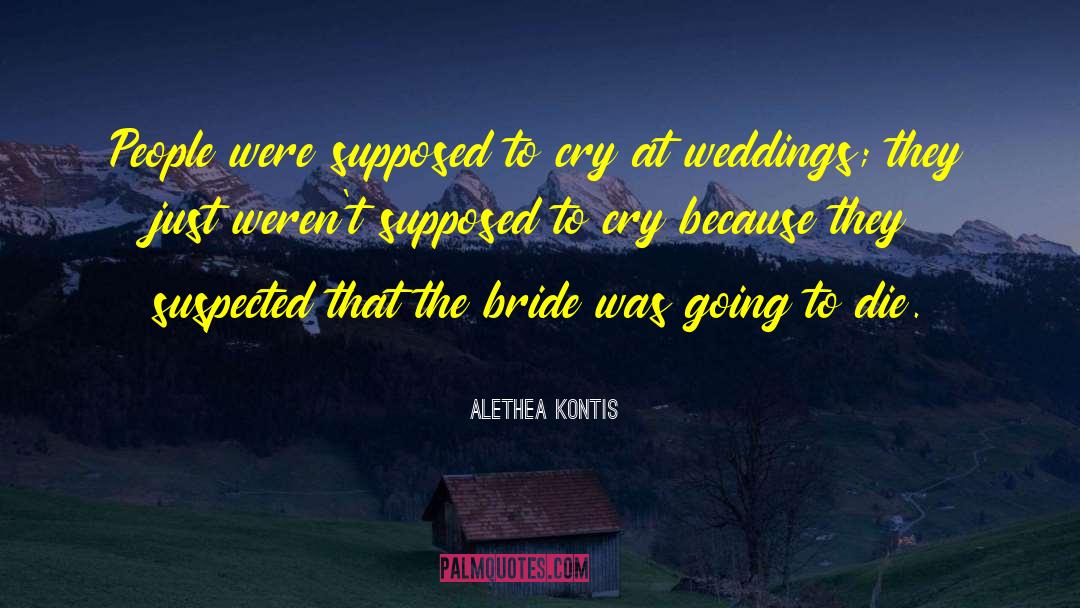 Alethea Kontis Quotes: People were supposed to cry