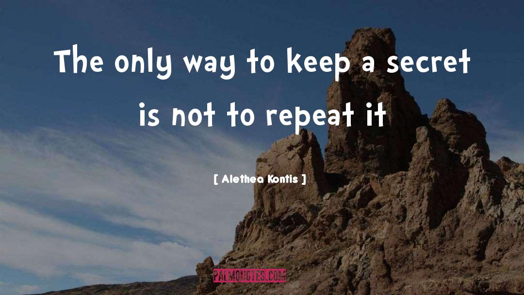 Alethea Kontis Quotes: The only way to keep