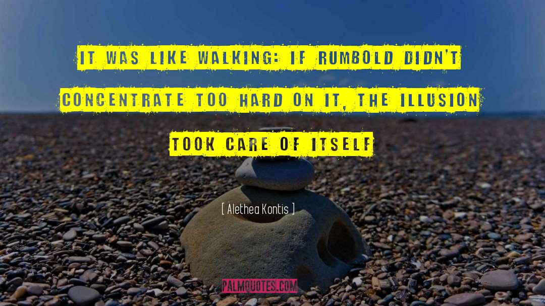 Alethea Kontis Quotes: It was like walking: if