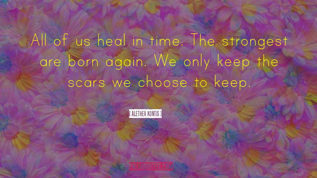 Alethea Kontis Quotes: All of us heal in