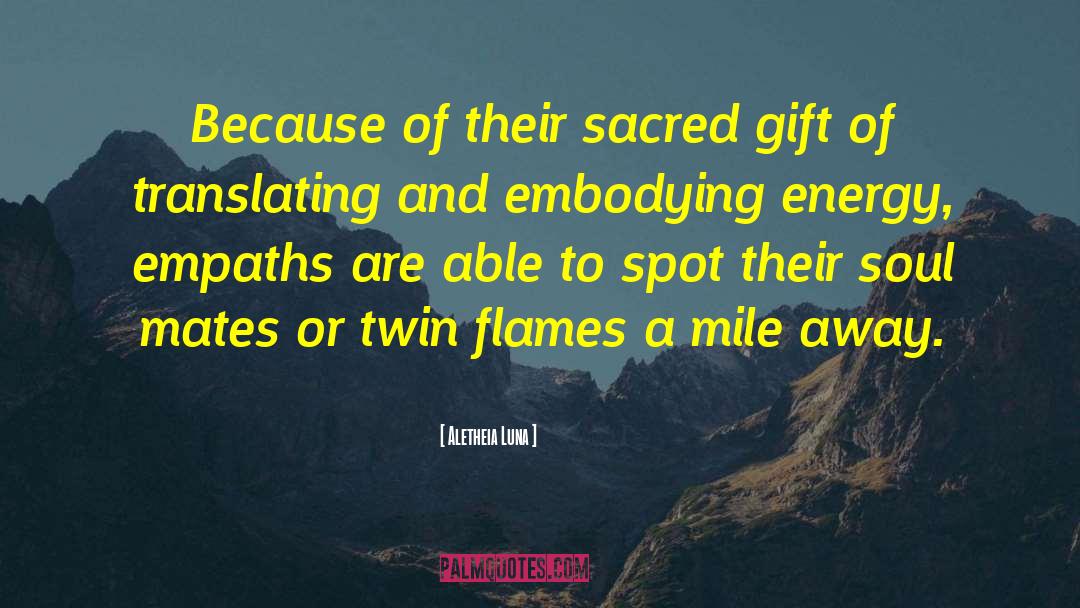 Aletheia Luna Quotes: Because of their sacred gift