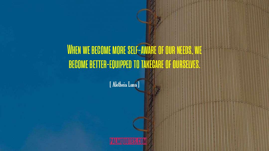 Aletheia Luna Quotes: When we become more self-aware