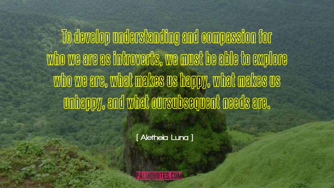 Aletheia Luna Quotes: To develop understanding and compassion