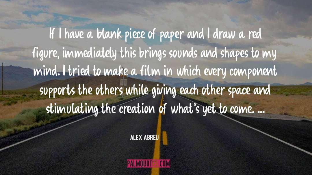 Alex Abreu Quotes: If I have a blank
