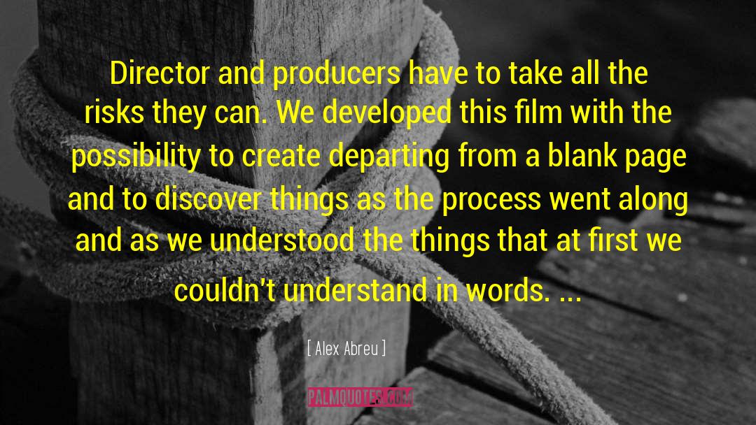 Alex Abreu Quotes: Director and producers have to