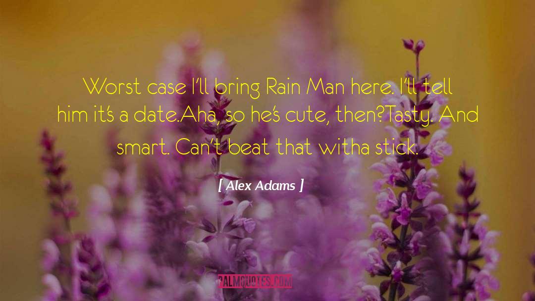 Alex Adams Quotes: Worst case I'll bring Rain