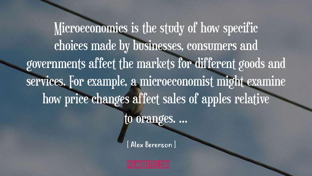 Alex Berenson Quotes: Microeconomics is the study of