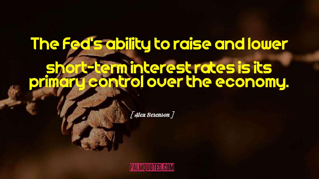 Alex Berenson Quotes: The Fed's ability to raise