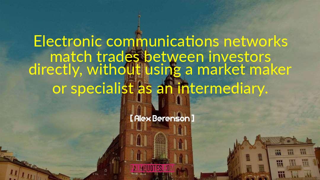 Alex Berenson Quotes: Electronic communications networks match trades