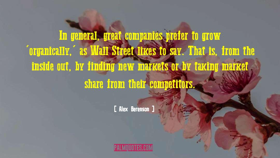 Alex Berenson Quotes: In general, great companies prefer