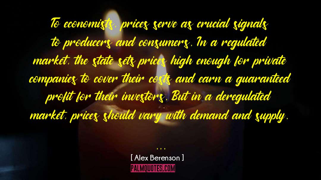 Alex Berenson Quotes: To economists, prices serve as