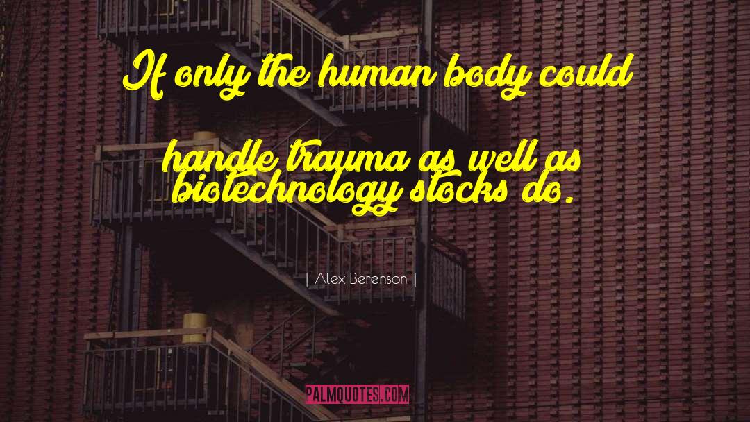 Alex Berenson Quotes: If only the human body