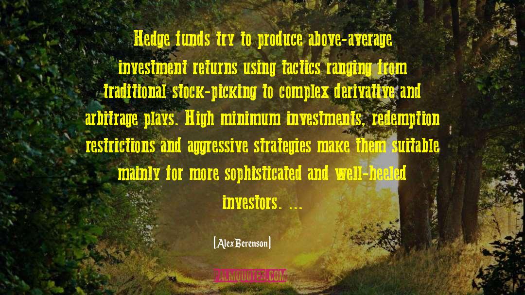 Alex Berenson Quotes: Hedge funds try to produce