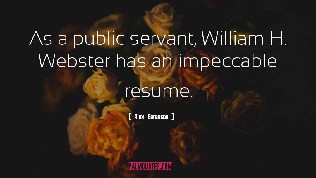 Alex Berenson Quotes: As a public servant, William