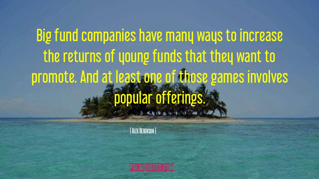 Alex Berenson Quotes: Big fund companies have many