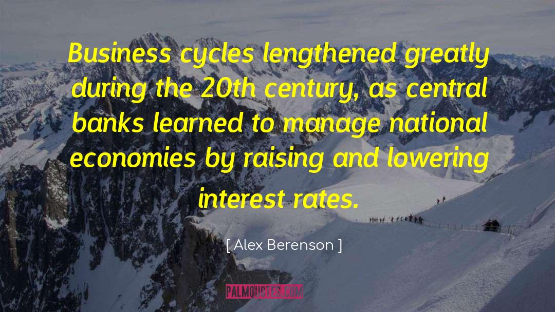 Alex Berenson Quotes: Business cycles lengthened greatly during