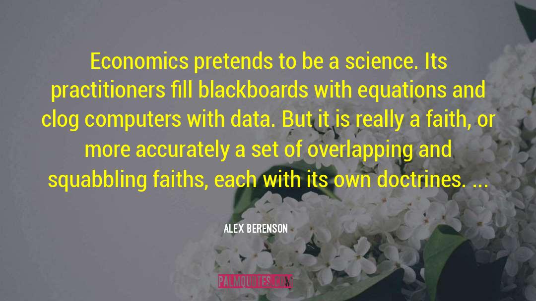 Alex Berenson Quotes: Economics pretends to be a