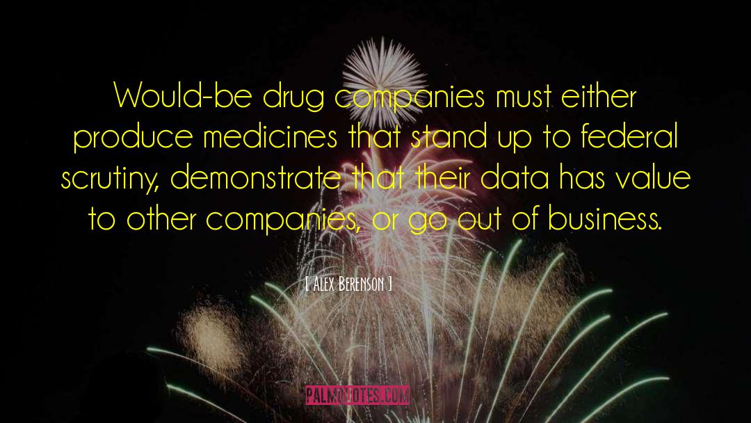 Alex Berenson Quotes: Would-be drug companies must either