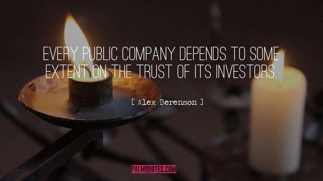 Alex Berenson Quotes: Every public company depends to