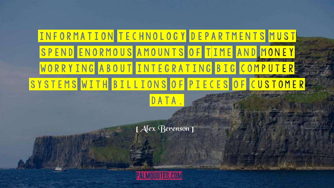 Alex Berenson Quotes: Information technology departments must spend