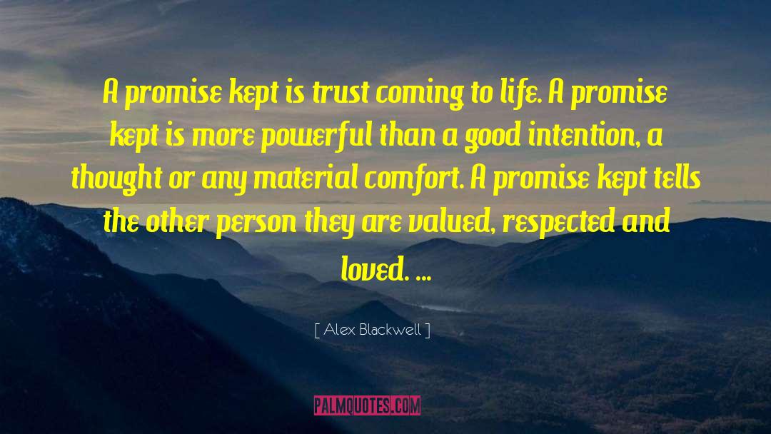 Alex Blackwell Quotes: A promise kept is trust