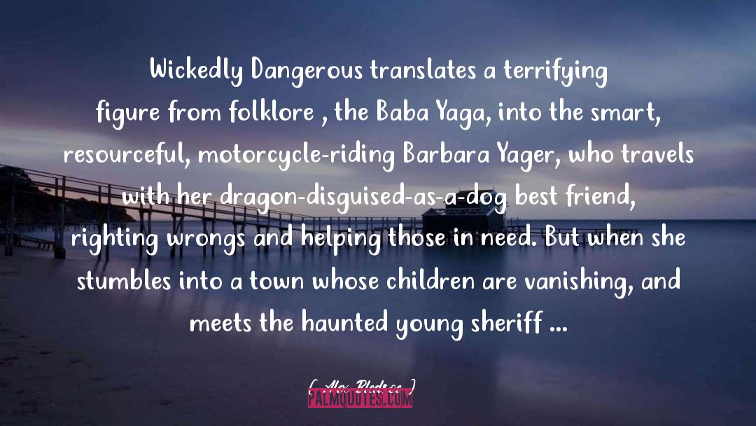 Alex Bledsoe Quotes: Wickedly Dangerous translates a terrifying