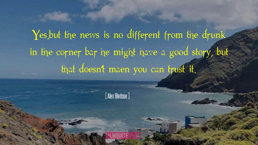 Alex Bledsoe Quotes: Yes,but the news is no
