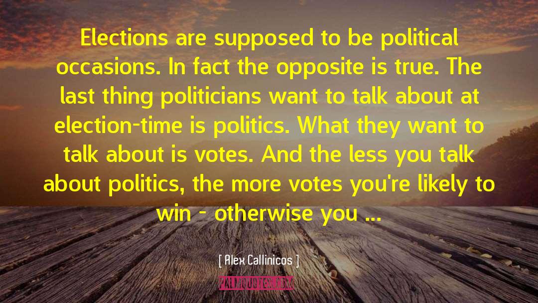 Alex Callinicos Quotes: Elections are supposed to be
