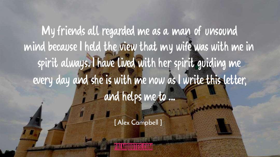 Alex Campbell Quotes: My friends all regarded me
