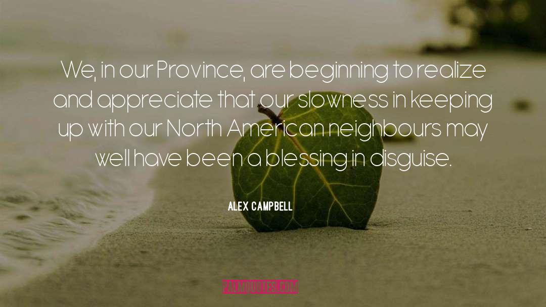 Alex Campbell Quotes: We, in our Province, are