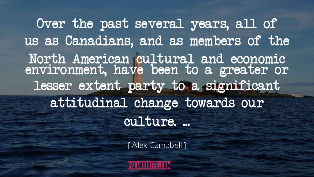 Alex Campbell Quotes: Over the past several years,