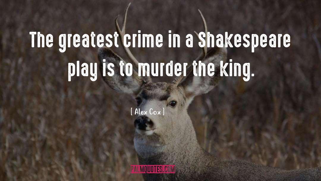 Alex Cox Quotes: The greatest crime in a