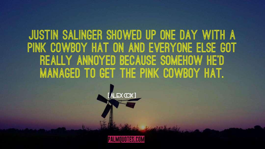 Alex Cox Quotes: Justin Salinger showed up one