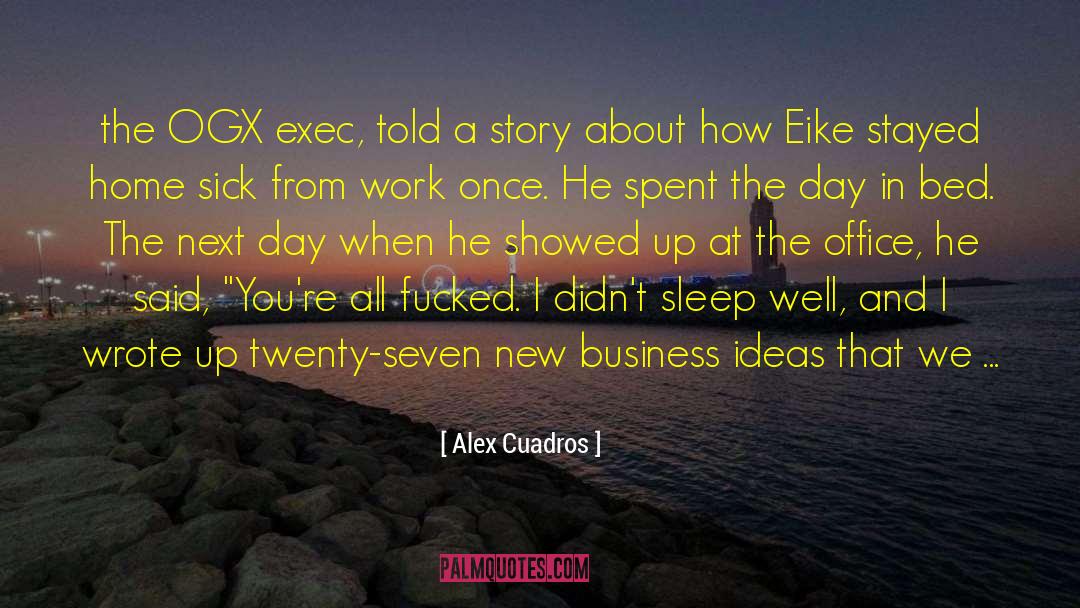 Alex Cuadros Quotes: the OGX exec, told a