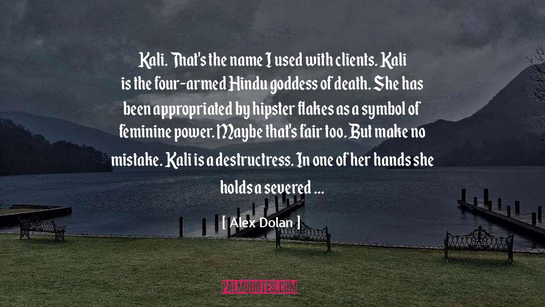 Alex Dolan Quotes: Kali. That's the name I