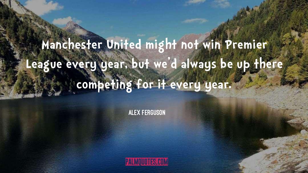 Alex Ferguson Quotes: Manchester United might not win