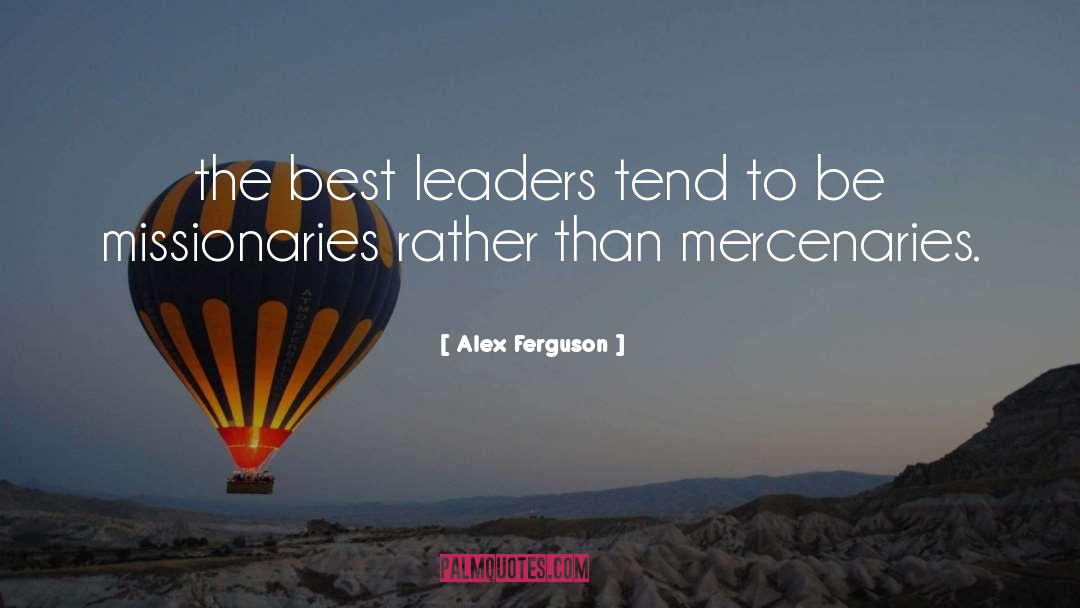 Alex Ferguson Quotes: the best leaders tend to