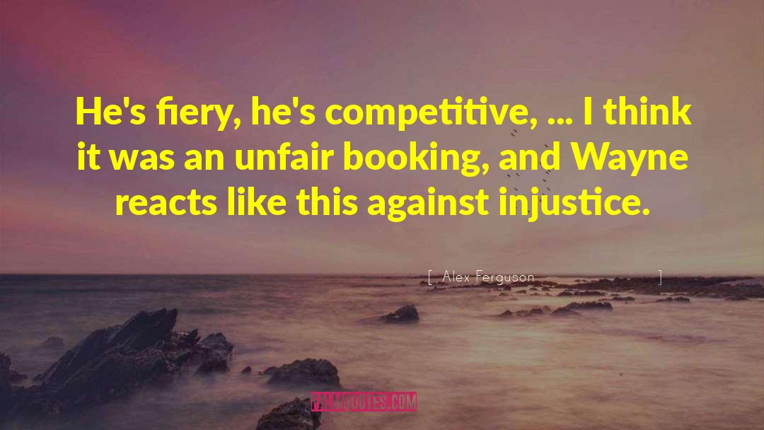 Alex Ferguson Quotes: He's fiery, he's competitive, ...