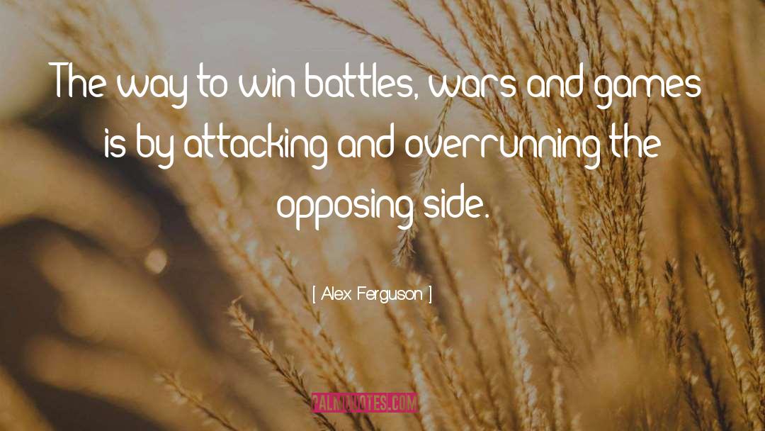 Alex Ferguson Quotes: The way to win battles,