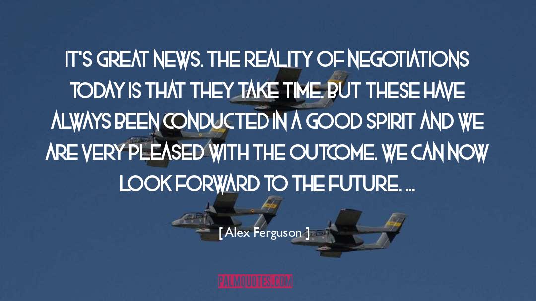 Alex Ferguson Quotes: It's great news. The reality