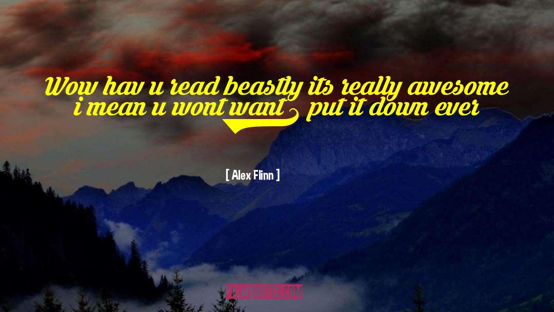 Alex Flinn Quotes: Wow hav u read beastly