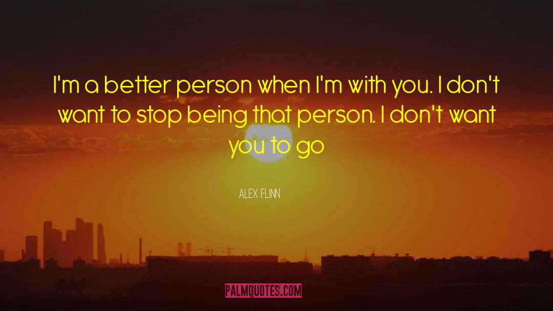 Alex Flinn Quotes: I'm a better person when