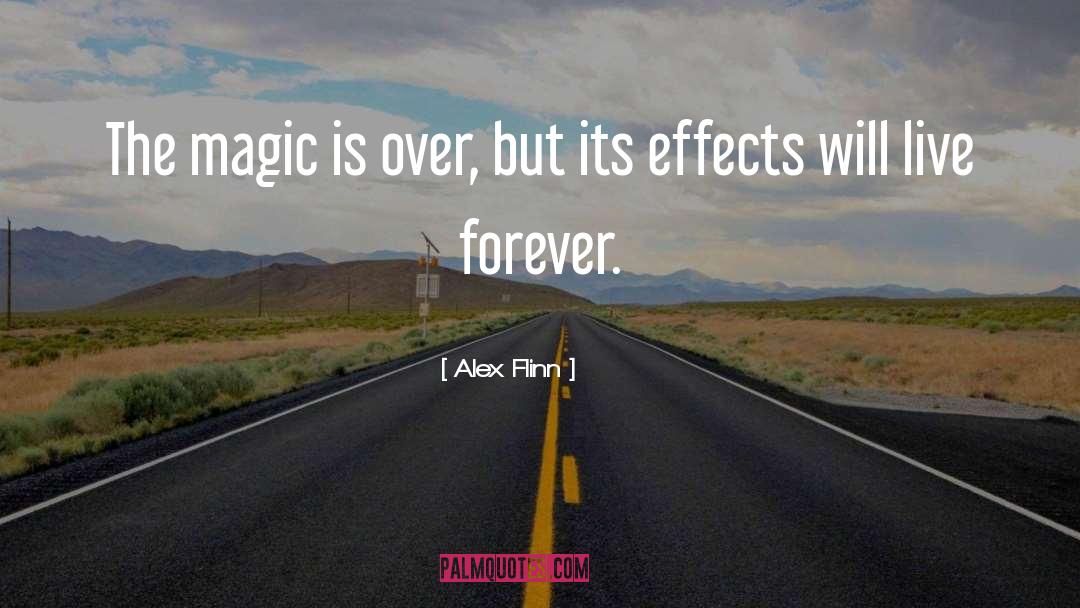 Alex Flinn Quotes: The magic is over, but