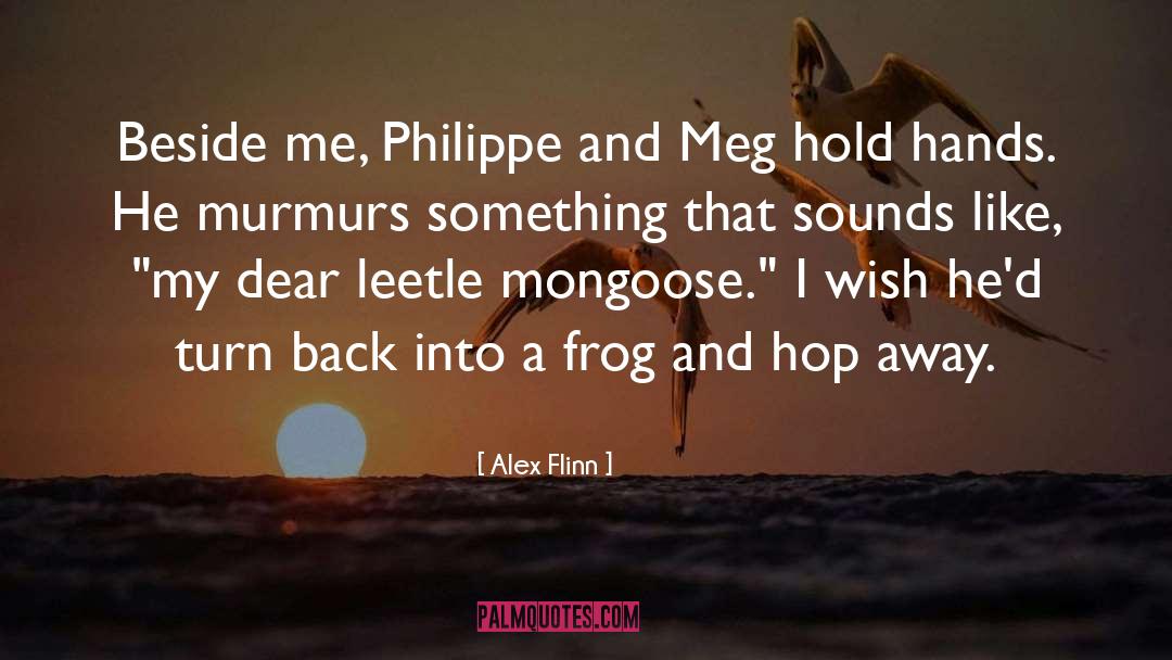 Alex Flinn Quotes: Beside me, Philippe and Meg