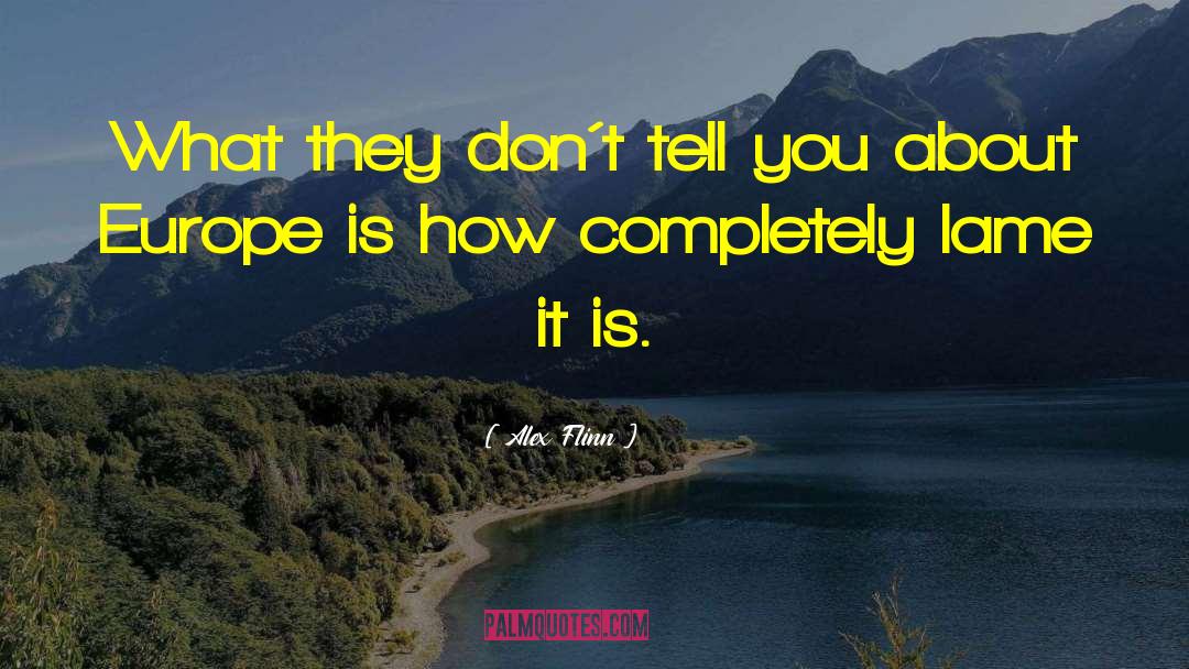 Alex Flinn Quotes: What they don´t tell you
