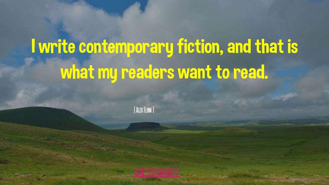 Alex Flinn Quotes: I write contemporary fiction, and