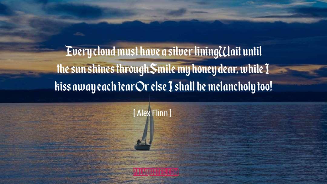 Alex Flinn Quotes: Every cloud must have a