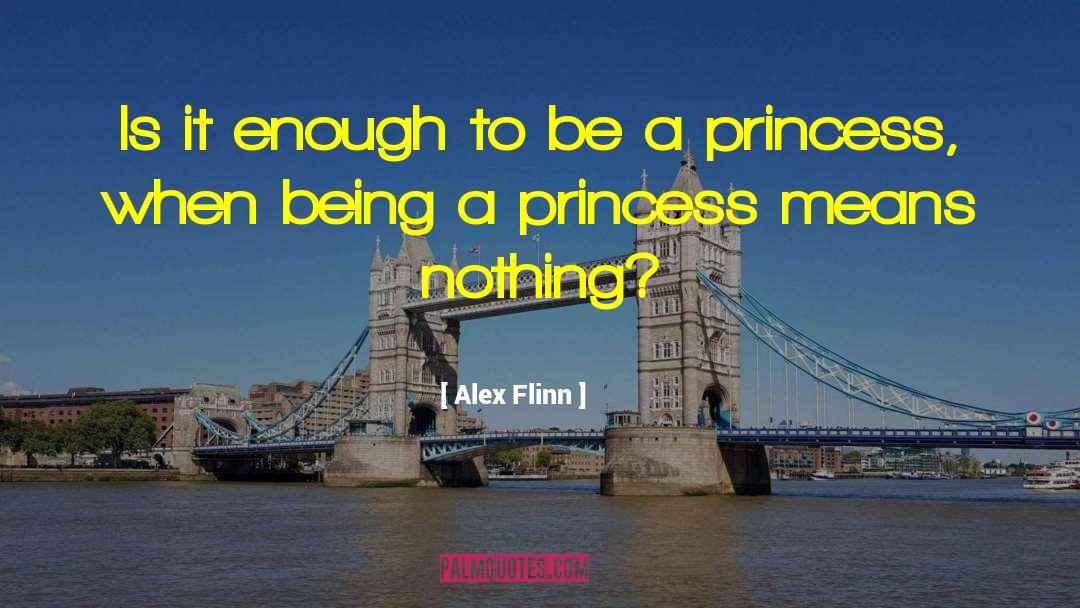 Alex Flinn Quotes: Is it enough to be