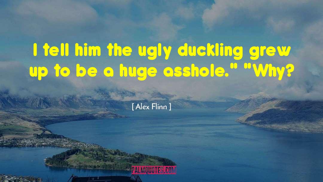 Alex Flinn Quotes: I tell him the ugly